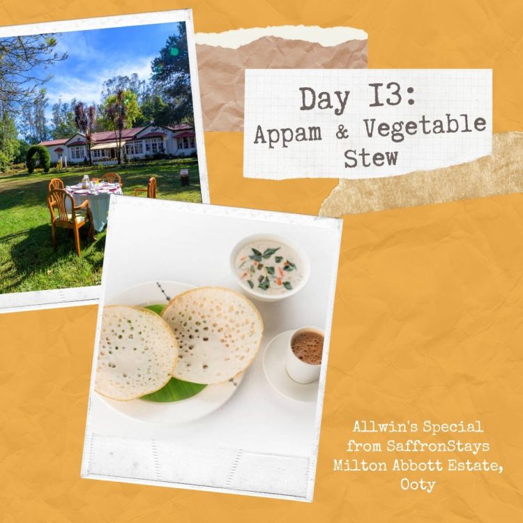 Appam + Veg Stew - Recipe from Milton Abbott Estate, Ooty